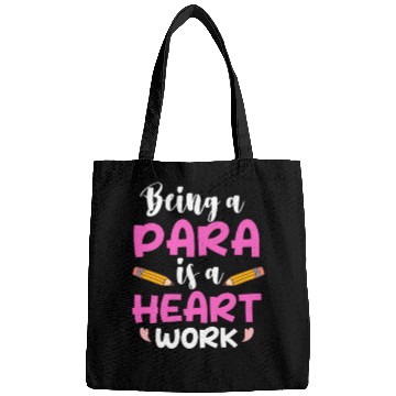 Discover Being A Para Is A Heart Work Paraprofessional Bags