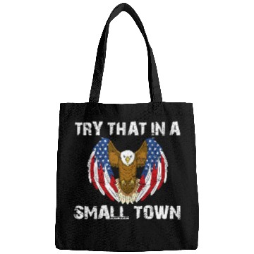 Discover Try That In A Small Town American Flag Eagle Bags