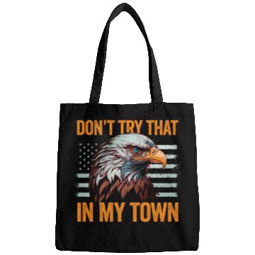Discover Try That In A Small Town American Flag Eagle Bags