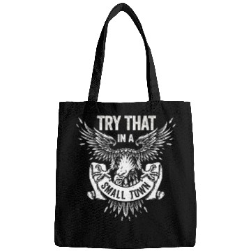 Discover Try That In A Small Town American Flag Eagle Bags