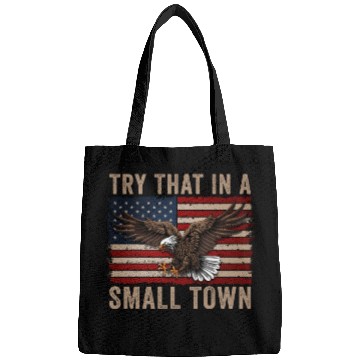Discover Try That In A Small Town American Flag Eagle Bags