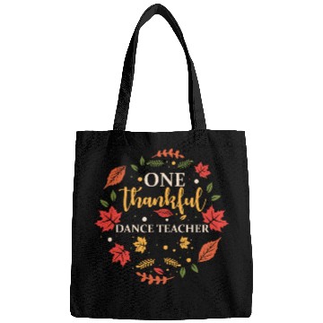 Discover One Thankful Dance Teacher Thanksgiving Fall Bags