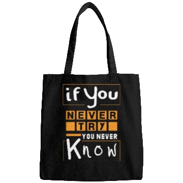 Discover If you never try you never know Bags