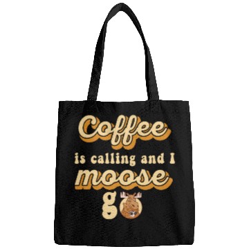 Discover Coffee Is Calling And I Moose Go Moose Bags