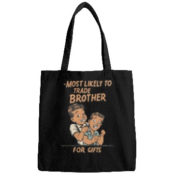 Discover Christmas Most Likely To Trade Brother For Gifts Bags