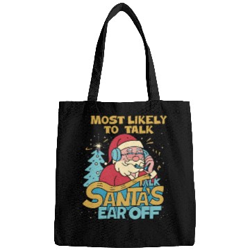 Discover Christmas Most Likely To Talk Santa's Ear Off Snow Bags