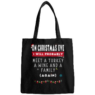 Discover On Christmas Eve I Will Probably Meet A Turkey Win Bags