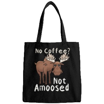 Discover No Coffee Not Amoosed Moose Bags