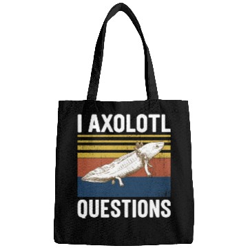 Discover I Axolotl Questions I Ask A Lot Of Questions Pun Bags