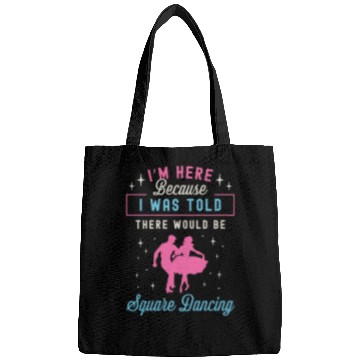 Discover Square Dancing I'm Here Because I Western Dancing Bags