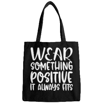 Discover Wear Something Positive It Always Fits Bags