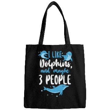 Discover Dolphin I Like Dolphins And Maybe Bags