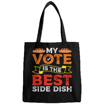 Discover My Vote Is The Best Side Dish Bread Baker Voter Bags