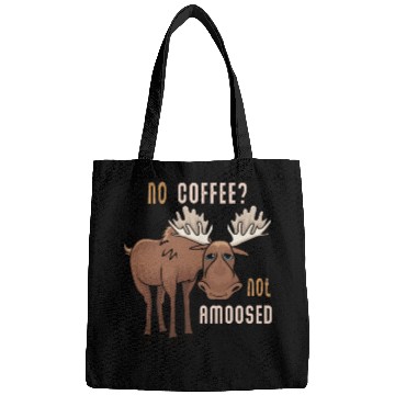 Discover No Coffee Not Amoosed Moose Bags