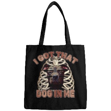 Discover I Got That Dog In Me - Funny Pitbull Dog Meme Bags