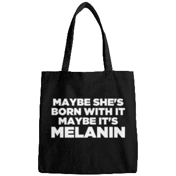 Discover Maybe She Is Born With It Maybe It's Melanin Black Bags