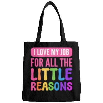 Discover I Love My Job For All The Little Reasons Teacher Bags