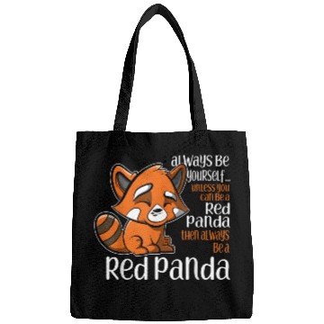 Discover Always Be Yourself Unless You Can Be A Red Panda Bags