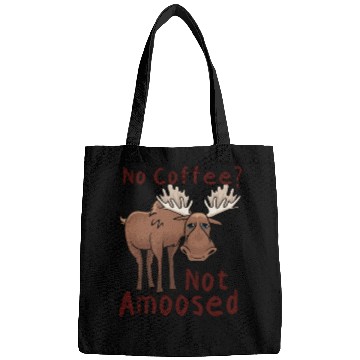 Discover No Coffee Not Amoosed Moose Bags