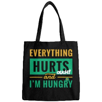 Discover Everything Hurts And I Am Hungry Funny Gym Fitness Bags