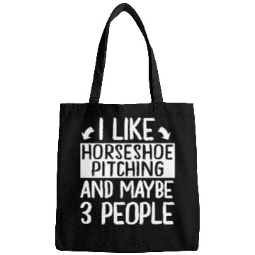 Discover I Like Horseshoe Pitching and Maybe 3 People Bags