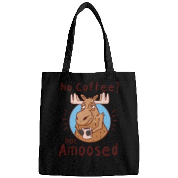 Discover No Coffee Not Amoosed Moose Bags