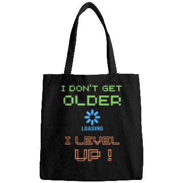Discover I don't get older i level up Bags