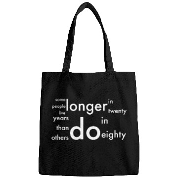 Discover doctor who quotes ,some people live longer Bags