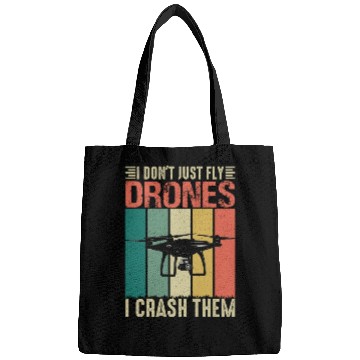 Discover I Don t Just Fly Drones I Crash Them Bags