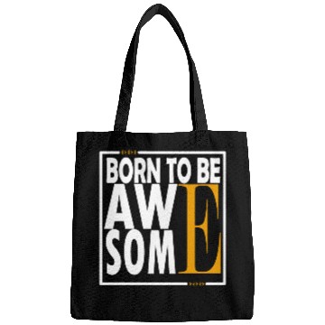 Discover BORN TO BE AWAE SOME Bags
