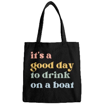 Discover It's a Good Day to Drink on a Boat Bags