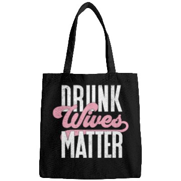Discover Drinking Drunk Wives Matter Bags
