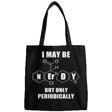 Discover I May Be Nerdy But Only Periodically Chemistry Sci Bags