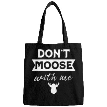 Discover Don't Moose With Me Funny Elk Moose Bags