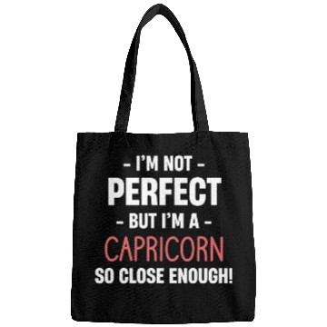 Discover I'm Not Perfect But I'm A Capricorn So Close Bags