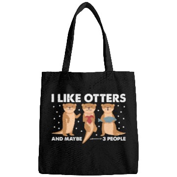 Discover I Like Otters And Maybe 3 People. Otter Bags