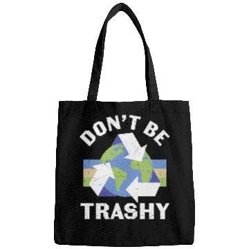 Discover Earth Funny Don t Be Trashy Recycling Bags