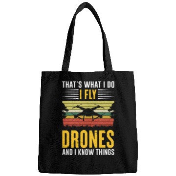 Discover That s What I Do I Fly Drones And I Know Things Bags