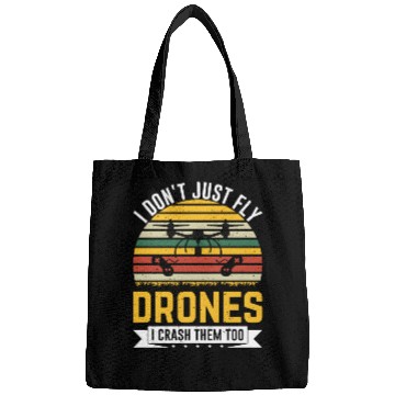 Discover I Don t Just Fly Drones I Crash Them Too Bags