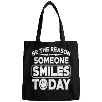 Discover BE THE REASON SOMEONE SMILES TODAY Bags