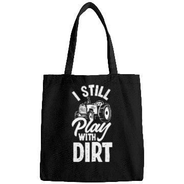 Discover I Still Play With Dirt Tractor Funny Farmer Gift Bags