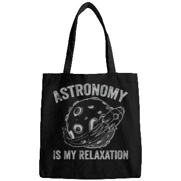 Discover Astronomy Is My Relaxation Astronomy Lover Astrono Bags
