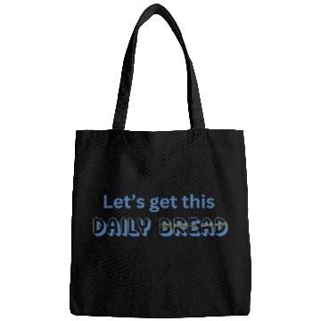 Discover Let's Get This Daily Bread Bags