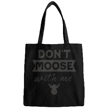 Discover Don't Moose With Me Funny Elk Moose Bags