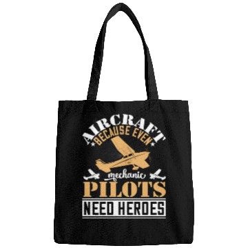Discover Aircraft Mechanic Because Even Pilots Need Heroes Bags