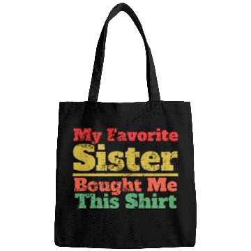 Discover My Favorite Sister Bought Me This Bags, Funny