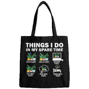 Discover Things I Do In My Spare Time Plants Bags