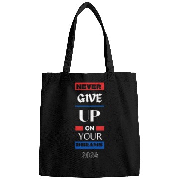 Discover Never Give Up On Your Dream 2024 Bags