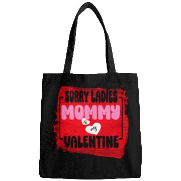 Discover Sorry ladies Mommy Is My Valentine Bags