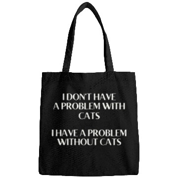 Discover I Don't Have a Problem With Kitties But Without Ki Bags